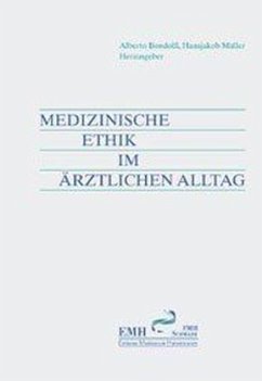Medizinische Ethik im ärztlichen Alltag - Bondolfi, Alberto / Müller, Hansjakob (Hgg.)