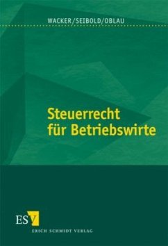 Steuerrecht für Betriebswirte - Wacker, Wilhelm H.; Seibold, Sabine; Oblau, Markus