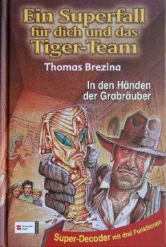 In den Händen der Grabräuber / Ein Superfall für dich und das Tiger-Team Bd.4 - Brezina, Thomas