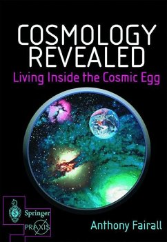 Cosmology Revealed: Living Inside the Cosmic Egg - Fairall, Anthony