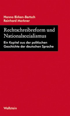 Rechtschreibreform und Nationalsozialismus - Birken-Bertsch, Hanno;Markner, Reinhard