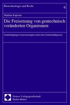 Die Freisetzung von gentechnisch veränderten Organismen - Kapteina, Matthias