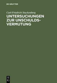 Untersuchungen zur Unschuldsvermutung - Stuckenberg, Carl-Friedrich
