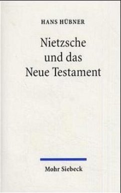 Nietzsche und das Neue Testament - Hübner, Hans