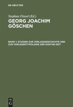 Studien zur Verlagsgeschichte und zur Verlegertypologie der Goethe-Zeit - Füssel, Stephan