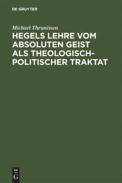 Hegels Lehre vom absoluten Geist als theologisch-politischer Traktat - Theunissen, Michael