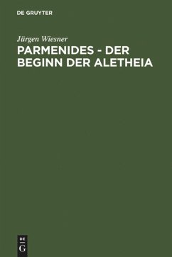 Parmenides ¿ der Beginn der Aletheia - Wiesner, Jürgen