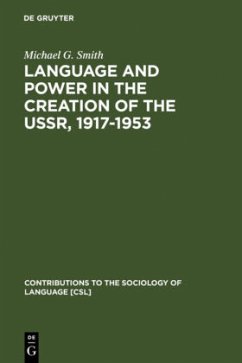 Language and Power in the Creation of the USSR, 1917-1953 - Smith, Michael G.