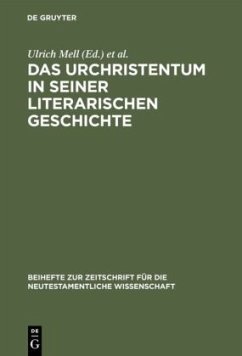 Das Urchristentum in seiner literarischen Geschichte - Mell, Ulrich / Müller, Ulrich B. (Hgg.)