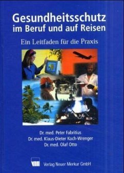 Gesundheitsschutz im Beruf und auf Reisen - Fabritius, Peter; Koch-Wrenger, Klaus-Dieter; Otto, Olaf
