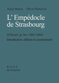 L'Empédocle de Strasbourg (P. Strasb. gr. Inv. 1665-1666) - Martin, Alain;Primavesi, Oliver