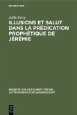 Illusions et salut dans la prédication prophétique de Jérémie