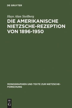 Die amerikanische Nietzsche-Rezeption von 1896-1950 - Steilberg, Hays A.