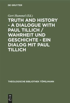 Truth and History - a Dialogue with Paul Tillich / Wahrheit und Geschichte - ein Dialog mit Paul Tillich