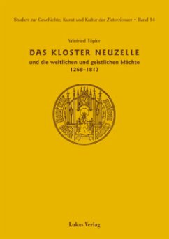 Das Kloster Neuzelle und sein Verhältnis zu den weltlichen und geistlichen Mächten (1268-1817) - Töpler, Winfried