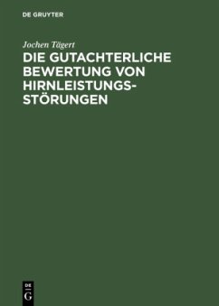 Die gutachterliche Bewertung von Hirnleistungsstörungen - Tägert, Jochen