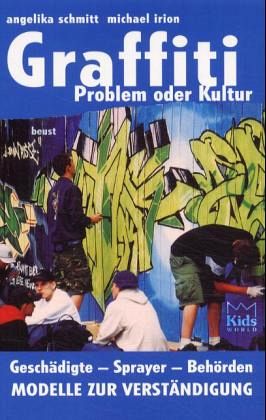 Graffiti, Problem oder Kultur Graffiti, Problem oder Kultur