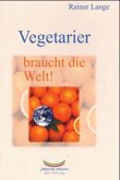 Vegetarier braucht die Welt