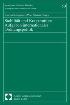 Stabilität und Kooperation: Aufgaben internationaler Ordnungspolitik - Scherpenberg, Jens van / Schmidt, Peter (Hgg.)