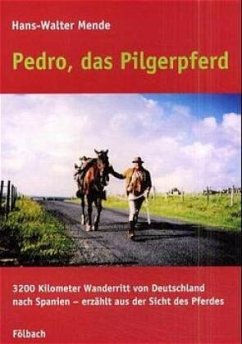 Pedro, das Pilgerpferd - Mende, Hans-Walter