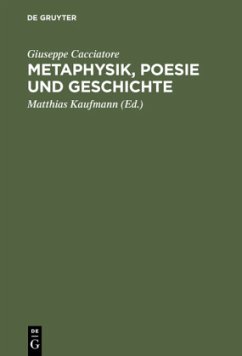 Metaphysik, Poesie und Geschichte - Cacciatore, Guiseppe