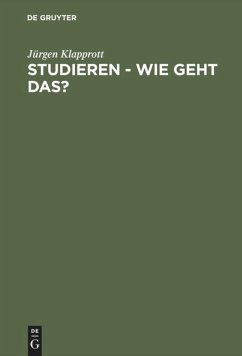 Studieren - wie geht das? - Klapprott, Jürgen