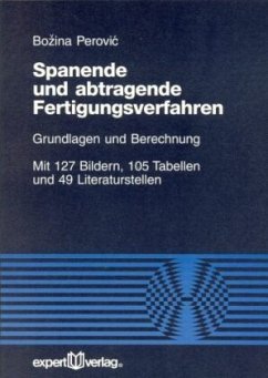 Spanende und abtragende Fertigungsverfahren - Perovic, Bozina