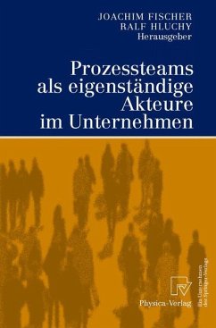 Prozessteams als eigenständige Akteure im Unternehmen - Fischer, Joachim / Hluchy, Ralf (Hgg.)