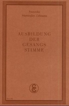 Ausbildung der Gesangsstimme - Martienßen-Lohmann, Franziska