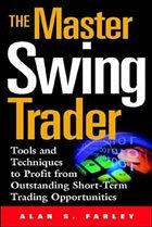 The Master Swing Trader: Tools and Techniques to Profit from Outstanding Short-Term Trading Opportunities - Farley, Alan S.