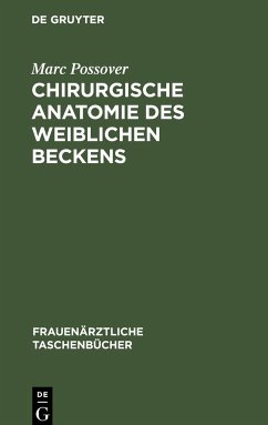 Chirurgische Anatomie des weiblichen Beckens - Possover, Marc