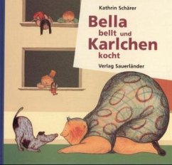 Bella bellt und Karlchen kocht - Schärer, Kathrin