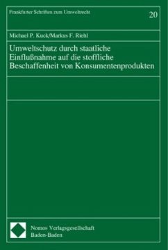 Umweltschutz durch staatliche Einflußnahme auf die stoffliche Beschaffenheit von Konsumentenprodukten - Kuck, Michael P. / Riehl, Markus F.