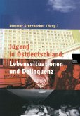 Jugend in Ostdeutschland: Lebenssituationen und Delinquenz