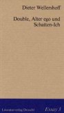 Double, Alter ego, Schatten-Ich Double, Alter ego, Schatten-Ich