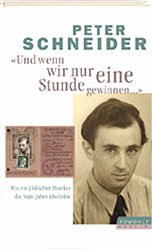 'Und wenn wir nur eine Stunde gewinnen . . . ' - Schneider, Peter