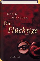 Die Flüchtige - Alvtegen, Karin