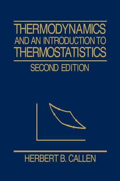 Thermodynamics and an Introduction to Thermostatistics Thermodynamics and an Introduction to Thermostatistics