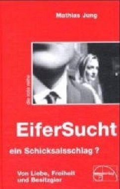 EiferSucht, ein Schicksalsschlag? - Jung, Mathias