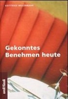 Gekonntes Benehmen heute - Weilenmann, Gottfried