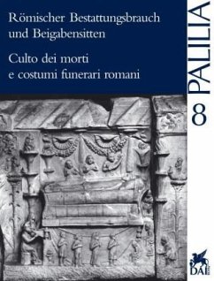 Römischer Bestattungsbrauch und Beigabensitten in Rom, Norditalien und den Nordwestprovinzen von der späten Republik bis in die Kaiserzeit. Culto dei morti e costumi funerari romani Roma, Italia settentrionale e province nord-occidentali dalla tarda Repubblica all' eta imperiale