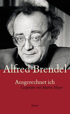 Ausgerechnet ich. Gespräche mit Martin Meyer - Brendel, Alfred