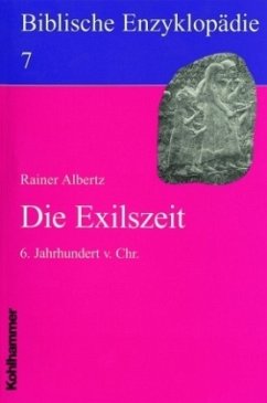 Die Exilszeit / Biblische Enzyklopädie Bd.7 - Albertz, Rainer