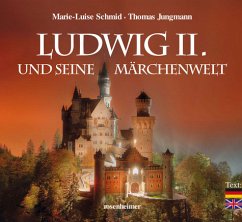 Ludwig II. und seine Märchenwelt - Schmid, Marie-Luise; Jungmann, Thomas