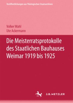 Die Meisterratsprotokolle des Staatlichen Bauhauses Weimar 1919-1925 - Ackermann, Ute