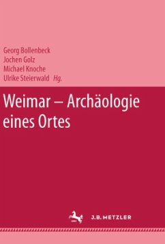 Weimar - Archäologie eines Ortes - Bollenbeck, Georg;Knoche, Michael;Golz, Jochen