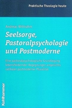 Seelsorge, Pastoralpsychologie und Postmoderne - Wittrahm, Andreas