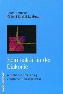 Spiritualität in der Diakonie - Hofmann, Beate / Schibilsky, Michael (Hgg.)