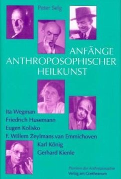 Anfänge anthroposophischer Heilkunst - Selg, Peter