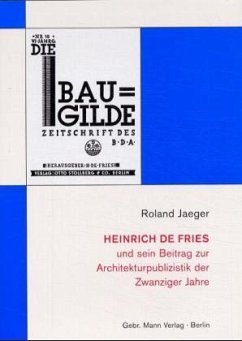 Heinrich de Fries und sein Beitrag zur Architekturpublizistik der zwanziger Jahre - Jaeger, Roland